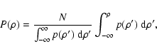 \begin{displaymath}%
P(\rho)=\frac{N}{\int_{-\infty}^{\infty}p(\rho')\;{\rm d}\rho'}\int_{-\infty}^{\rho}p(\rho')\;{\rm d}\rho',
\end{displaymath}