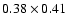 $0.38\times0.41$