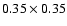 $0.35\times0.35$