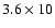 $3.6\times10$