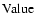 $ \textnormal{Value} $