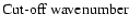 $ \textnormal{Cut-off wavenumber} $