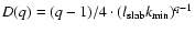 $D (q) = (q-1)/4 \cdot (l_{\rm slab} k_{\min})^{q-1}$