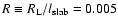 $R \equiv R_{\rm L} / l_{\rm slab}=0.005$