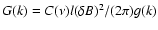 $G (k) = C(\nu ) l (\delta B)^2 / (2 \pi ) g (k)$