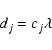 \begin{displaymath}d_j=c_j \lambda
\end{displaymath}