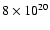 $8 \times
10^{20}$