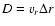 $D=v_r \Delta r$