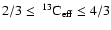 $2/3\leq~^{13}{\rm C}_{\rm eff}\leq4/3$