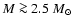 $M\ga 2.5~M_{\odot}$