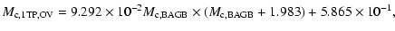$\displaystyle M_{\rm c,1TP,OV}=9.292\times10^{-2}M_{\rm c,BAGB} \times (M_{\rm c,BAGB}+1.983)
+5.865\times10^{-1},$
