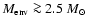 $M_{\rm env}\ga2.5~M_{\odot}$