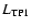 $L_{\rm TP1}$