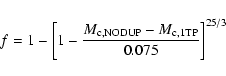\begin{displaymath}
f=1- \left[1-\frac{M_{\rm c,NODUP}-M_{\rm c,1TP}}{0.075}\right]^{25/3}
\end{displaymath}