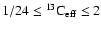 $1/24\leq{\rm ^{13}C}_{\rm eff}\leq 2$