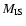 $M_{\rm IS}$