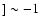 $] \sim-1$