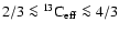 $2/3\la {^{13}{\rm C}}_{\rm eff}\la4/3$