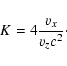 \begin{displaymath}%
K = 4 \frac{v_x}{v_z c^2}\cdot
\end{displaymath}