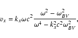 \begin{displaymath}%
v_x=k_x \omega c^2 \frac{\omega^2-\omega_{BV}^2}{\omega^4-k_x^2 c^2 \omega_{BV}^2},
\end{displaymath}