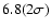 $6.8 (2\sigma)$