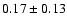 $0.17\pm 0.13$