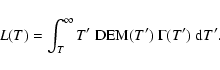 \begin{displaymath}
L(T) = \int_T^\infty {{T'}~{{\rm DEM}(T') ~ \Gamma (T')~ {\rm d}T'}}.
\end{displaymath}