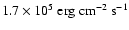 $1.7 \times 10^5~ {\rm erg~ cm^{-2}~ s^{-1}}$