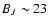 $B_J \sim 23$