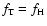 $f_{\rm T}=f_{\rm H}$