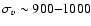 $\sigma_{v} \sim 900{-}1000$