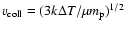 ${v}_{\rm coll}=(3k \Delta T/\mu m_{\rm p})^{1/2}$