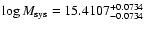 $\log M_{\rm
sys}=15.4107_{-0.0734}^{+0.0734}$