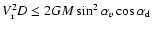 ${V}_{\rm r}^2D\leq2GM\sin^2\alpha_{v}
\cos\alpha_{\rm d}$