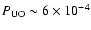 $P_{\rm
UO}\sim6\times 10^{-4}$
