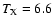 $T_{\rm X}=6.6$