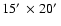 $15\hbox{$^\prime$ }\times 20\hbox{$^\prime$ }$