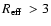 $\mbox{$R_{\rm eff}$ }>3$