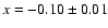 $x = -0.10\pm0.01$