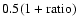 $0.5(1+{\rm ratio})$