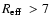 $\mbox{$R_{\rm eff}$ }>7$