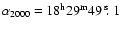 $\alpha_{2000}~{=}~18^{\rm h} 29^{\rm m} 49~\hbox{$.\!\!^{\rm s}$ }1$