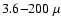 $3.6{-}200~\mu$