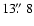 $13\hbox{$.\!\!^{\prime\prime}$ }8$