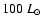 $100~L_{\odot}$