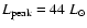 $L_{\rm peak}~{=}~44~L_{\odot}$