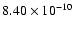 $8.40 \times 10^{-10}$