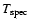 $T_{\rm spec}$