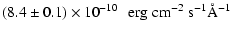 $\displaystyle (8.4 \pm 0.1) \times 10^{-10} \hspace{0.25cm} {\rm erg} \hspace{0.1cm} {\rm cm}^{-2}~ {\rm s}^{-1} {\rm\AA}^{-1}$