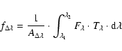 \begin{displaymath}f_{\Delta \lambda} = \frac{1}{A_{\Delta \lambda}}
\cdot \int...
... ^{\lambda_2} F_{\lambda} \cdot T_{\lambda} \cdot \rm d\lambda
\end{displaymath}